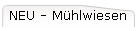 NEU - Mhlwiesen